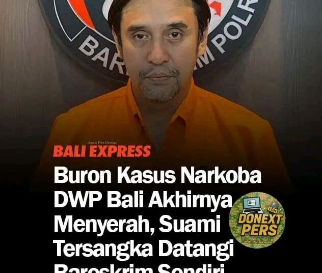 Buron Kasus Narkoba DWP Bali Akhirnya Menyerah, Suami Tersangka Datangi Bareskrim Sendiri